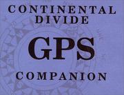 Continental Divide GPS Companion by Clayton L. Wendt