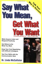 Cover of: Say what you mean, get what you want by Linda McCallister