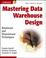 Cover of: Mastering Data Warehouse Design