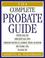 Cover of: The Complete Probate Guide