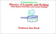 Cover of: Physics of Liquids : Heat Shakes Molecules and Causes Boiling,(As Dreamed by Itsy, No 6) (As Dreamed By Itsy)