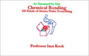 Cover of: Chemical Bonding : 100 Kinds of Atoms Make Everything (As Dreamed by Itsy, No 5) (As Dreamed By Itsy)