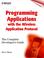 Cover of: Programming Applications with the Wireless Application Protocol