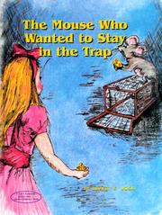 Cover of: The Mouse Who Wanted to Stay in the Trap