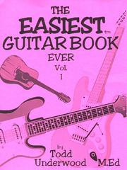 Easiest Ever Guitar Book 1 by Todd Underwood