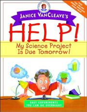 Cover of: Janice VanCleave's Help! My Science Project Is Due Tomorrow! Easy Experiments You Can Do Overnight