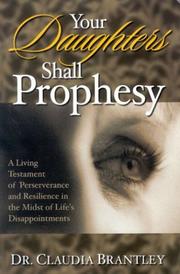 Cover of: Your Daughters Shall Prophesy: A LIVING TESTAMENT OF PERSERVERANCE AND RESILIENCE IN THE MIDST OF LIFE'S DISAPPOINTMENT