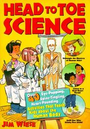 Cover of: Head to Toe Science: Over 40 Eye-Popping, Spine-Tingling, Heart-Pounding Activities That Teach Kids About the Human Body