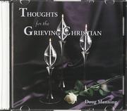 Cover of: Thoughts for the Grieving Christian by Doug W. Manning