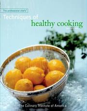 The Professional Chef's Techniques of Healthy Cooking by Culinary Institute of America., The Culinary Institute of America (CIA), Culinary Institute of America, The Culinary Institute of America