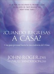 Cover of: Cuando regresas a casa?: Una guia personal hacia la trascendancia del alma