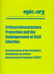 Cover of: Critical Infrastructure Protection and the Endangerment of Civil Liberties - An Assessment of the President's Commission on Critical Infrastructure Protection (PCCIP)