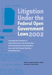 Cover of: Litigation Under the Federal Open Government Laws (FOIA) 2002: Covering the Freedom of Information Act, the Privacy Act, the Government in the Sunshine Act, and the Federal Advisory Committee Act
