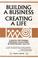 Cover of: Building a Business, Creating a Life