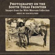 Cover of: Photography on the South Texas Frontier by Bruce M. Shackelford