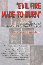 Cover of: Evil Fire Made to Burn by Gary Vey [Dan Eden], Gary Vey [Dan Eden]