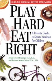 Cover of: Play Hard, Eat Right: A Parent's Guide to Sports Nutrition for Children