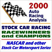 2000 Auto Racing Analysis Stock Car Racing Racewinners and Champions
