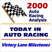 Cover of: 2000 Auto Racing Analysis Today in Auto Racing : Victory Lane Milestones