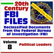 Cover of: 20th Century FBI Files Declassified Documents from the Federal Bureau of Investigation, Volume 8: Political Leaders