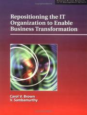 Cover of: Repositioning the IT Organization to Enable Business Transformation (Practice-driven research in IT management series) by Carol V. Brown, Carol V. Brown