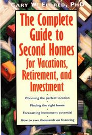 Cover of: The Complete Guide to Second Homes for Vacation, Retirement, and Investment by Gary W. Eldred