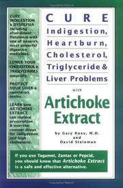 Cover of: Cure Indigestion, Heartburn, Cholesterol, Triglyceride & Liver Problems with Artichoke Extract