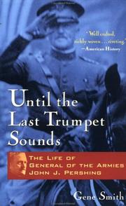 Cover of: Until the Last Trumpet Sounds: The Life of General of the Armies John J. Pershing