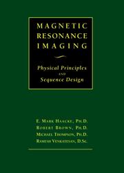 Cover of: Magnetic Resonance Imaging: Physical Principles and Sequence Design
