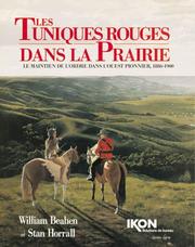 Cover of: Les Tuniques Rouges dans la Prairie (Red Coats on the Prairie - French by William Beahen, Stan Horrall, Brian Danchuk, Margo Embury, Daniel Poliquin