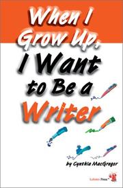 Cover of: When I Grow Up, I Want To Be A Writer (Millennium Generation Series) by Cynthia Macgregor