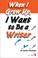 Cover of: When I Grow Up, I Want To Be A Writer (Millennium Generation Series)