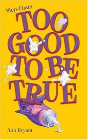 Cover of: Too Good to Be True (Step-Chain) by Ann Bryant, Ann Bryant