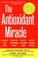 Cover of: The Antioxidant Miracle