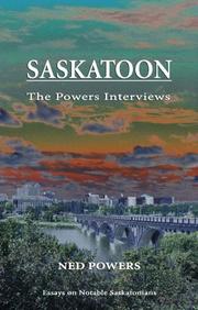 Cover of: Saskatoon: The Powers' Interviews