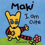 Cover of: I am Cute (Maki Series) by Fabienne Michot, Zanimo