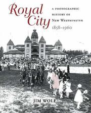 Cover of: Royal City: A Photographic History of New Westminster, 1958-1960