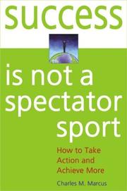 Cover of: Success Is Not a Spectator Sport by Charles M. Marcus