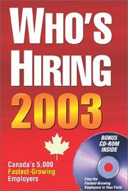 Cover of: Who's Hiring 2003: Canada's 5000 Fastest-Growing Employers in 61 Major Occupations (Who's Hiring: Discover Canada's Fastest-Growing Employers in Your Field)