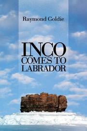 Inco Comes to Labrador by Raymond Goldie