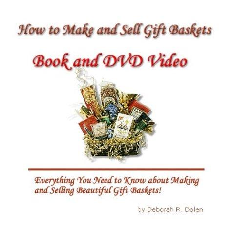 How to Make Gift Baskets by Deborah R. Dolen