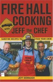 Cover of: Fire Hall Cooking with Jeff the Chef: Surefire Recipes to Feed Your Crew