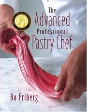 Cover of: The advanced professional pastry chef by Bo Friberg