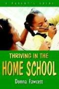 Cover of: Thriving In The Home School by Donna Fawcett, Donna Fawcett