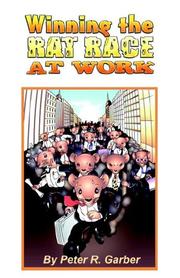 Winning the Rat Race at Work by Peter R. Garber
