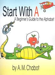 Cover of: Start with A: A Beginner's Guide to the Alphabet