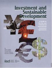 Cover of: Investment and Sustainable Development: A Guide to the Use and Potential of International Investment Agreements