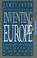 Cover of: Inventing Europe the Rise of a New World