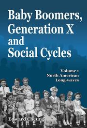 Baby Boomers, Generation X and Social Cycles, Volume 1 by Edward Cheung