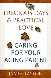 Cover of: Precious Days & Practical Love: Caring for Your Aging Parent